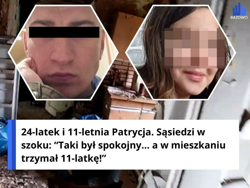 24-latek i 11-letnia Patrycja. Sąsiedzi w szoku: “Taki był spokojny... a w mieszkaniu trzymał 11-latkę!”
